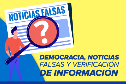 Democracia, noticias falsas y verificación de información